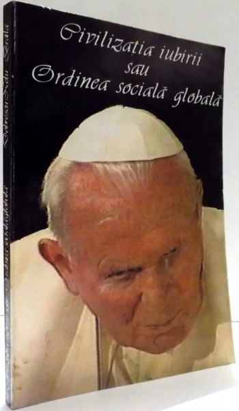 CIVILIZATIA IUBIRII SAU ORDINEA SOCIALA GLOBALA de NELU DOBRESCU BRAILA , 1999