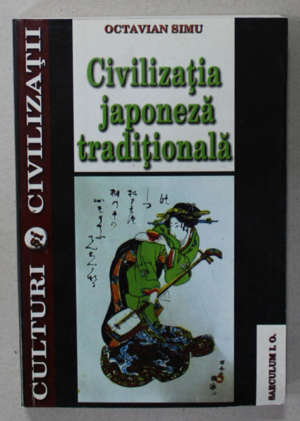 CIVILIZATIA JAPONEZA TRADITIONALA de OCTAVIAN SIMU , 2004
