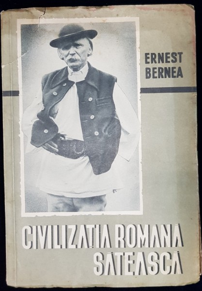 CIVILIZATIA ROMANA SATEASCA de ERNEST BERNEA - BUCURESTI, 1944 , PREZINTA HALOURI DE CERNEALA *
