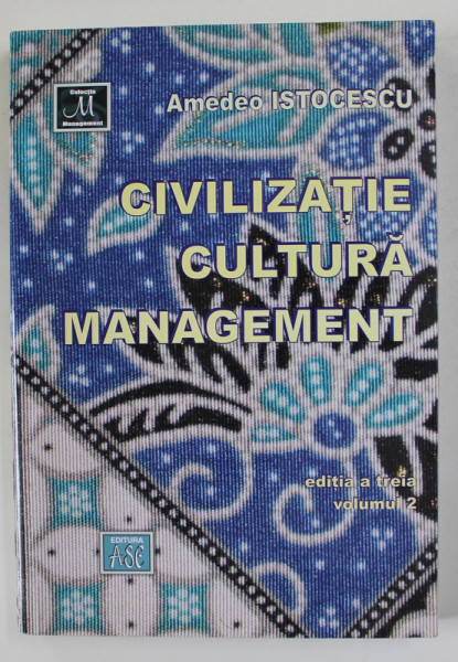 CIVILIZATIE , CULTURA , MANAGEMENT de AMEDEO STOICESCU , VOLUMUL II , 2016