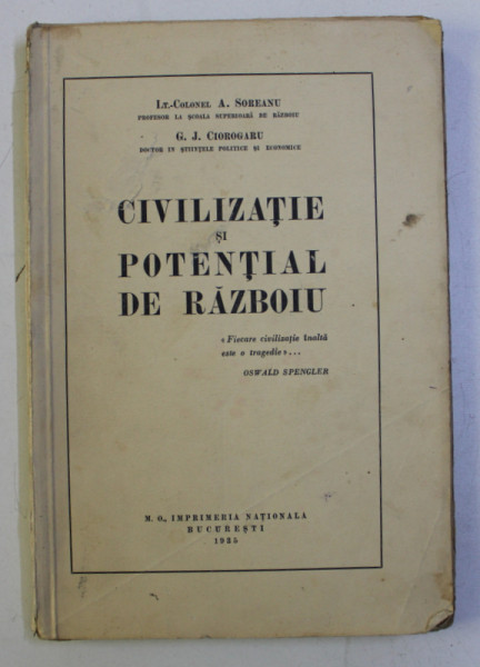 CIVILIZATIE SI POTENTIAL DE RAZBOIU de A . SOREANU si G.J. CIOROGARU , 1935 , PREZINTA SUBLINIERI SI ADNOTARI CU CREIONUL* ,  DEDICATIE*