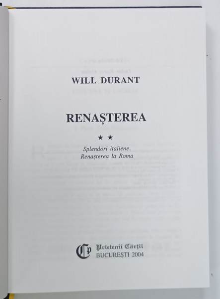 CIVILIZATII ISTORISITE , VOLUMUL 15 : RENASTEREA de WILL DURANT , SPLENDORI ITALIENE . RENASTEREA  LA ROMA , 2004 , EDITURA ' PRIETENII CARTII '