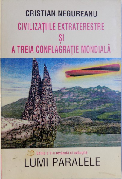 CIVILIZATIILE EXTRATERESTRE SI A TREIA CONFLAGRATIE MONDIALA de CRISTIAN NEGUREANU , 1999