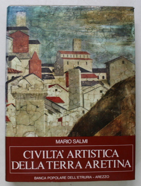 CIVILTA ' ARTISTICA DELLA TERRA ARETINA di MARIO SALMI , 1971