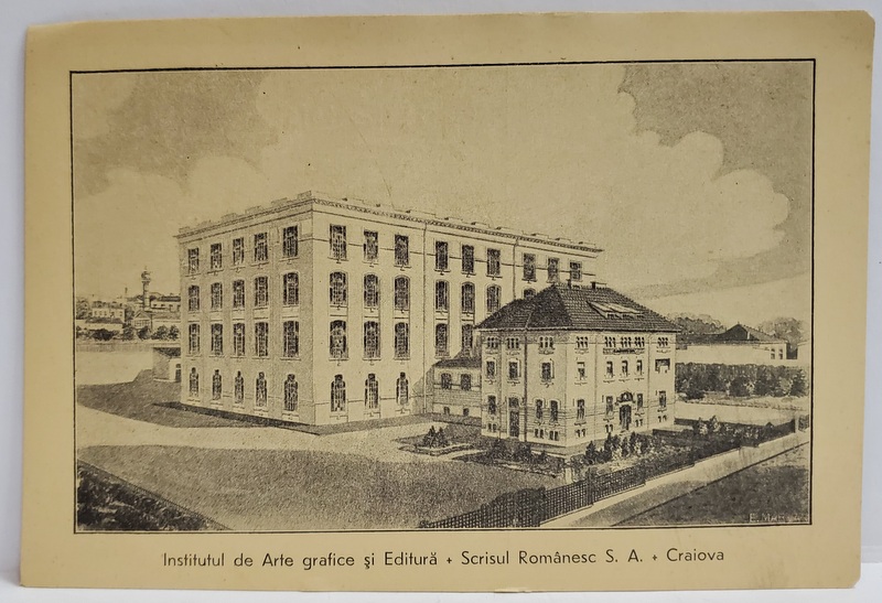 CLADIREA INSTITUTULUI DE ARTE GRAFICE SI EDITURA ' SCRISUL ROMANESC S.A. '  CRAIOVA , CARTE POSTALA , INCEPUTUL SEC. XX