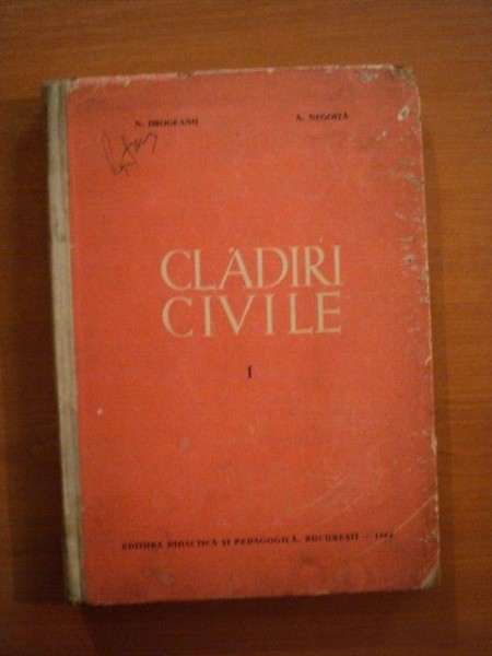 CLADIRI CIVILE VOL. I de N. DROGEANU , A. NEGOITA , Bucuresti 1964
