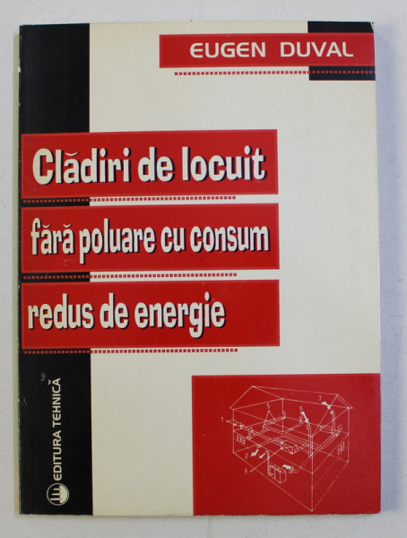CLADIRI DE LOCUIT FARA POLUARE CU CONSUM REDUS DE ENERGIE de EUGEN DUVAL , 1997