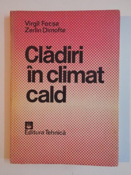 CLADIRI IN CLIMAT CALD de VIRGIL FOCSA , ZERLIN DIMOFTE 1985