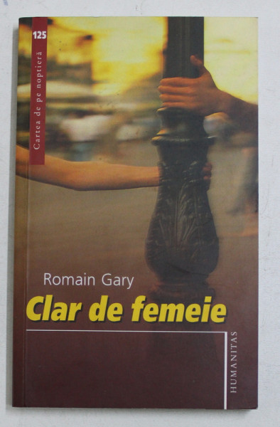 CLAR DE FEMEIE de ROMAIN GARY , 2007
