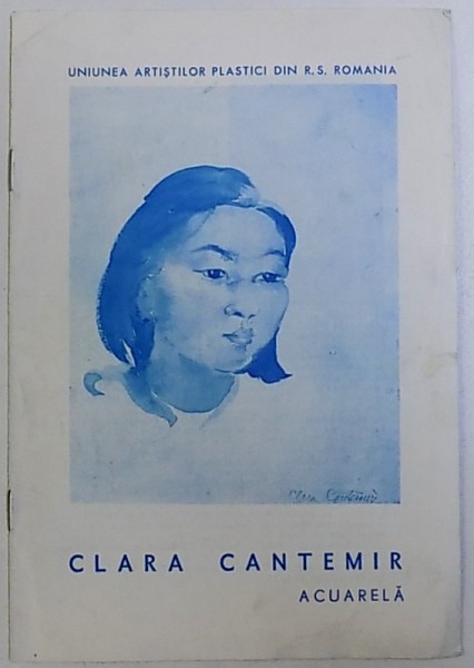 CLARA CANTEMIR  - ACUARELA , CATALOG DE EXPOZITIE , GALERIA CAMINUL ARTEI , MAI - IUNIE , 1977