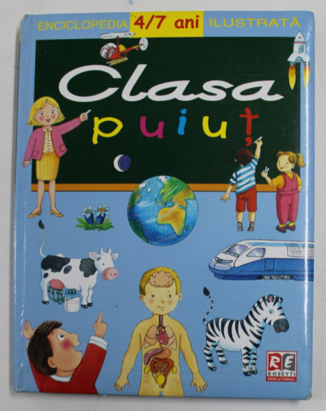 CLASA PUIUT - ENCICLOPEDIA 4 /7 ANI ILUSTRATA , de JACQUES DELAROCHE , 2007