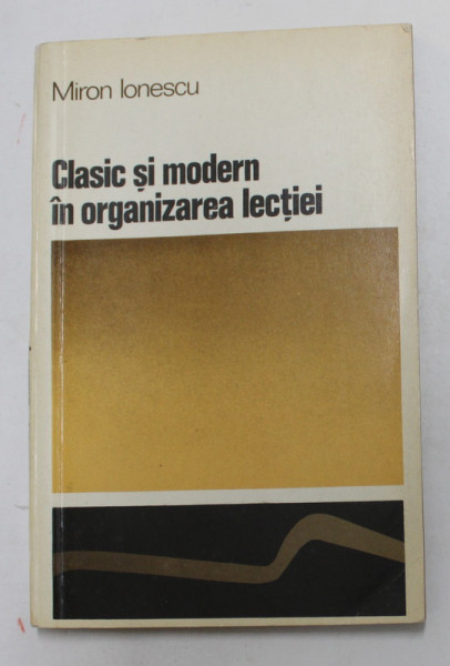 CLASIC SI MODERN IN ORGANIZAREA LECTIEI de MIRON IONESCU , 1972