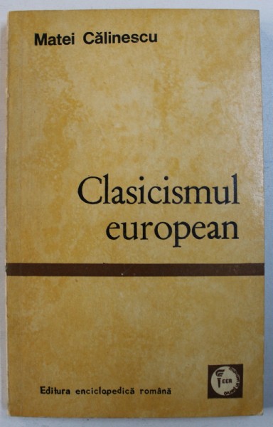 CLASICISMUL EUROPEAN de MATEI CALINESCU , 1971 , DEDICATIE *