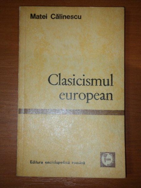 CLASICISMUL EUROPEAN de MATEI CALINESCU , 1971