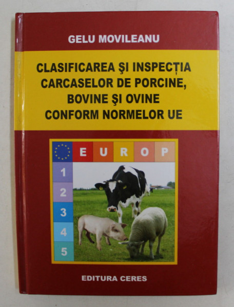 CLASIFICAREA SI INSPECTIA CARCASELOR DE PORCINE , BOVINE SI OVINE CONFORM NORMELOR U.E. de GELU MOVILEANU , 2008