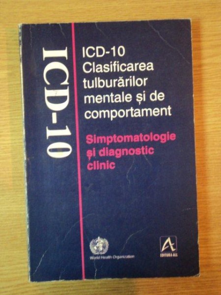 CLASIFICAREA TULBURARILOR MENTALE SI DE COMPORTAMENT , SIMPTOMATOLOGIE SI DIAGNOSTIC CLINIC , 1998