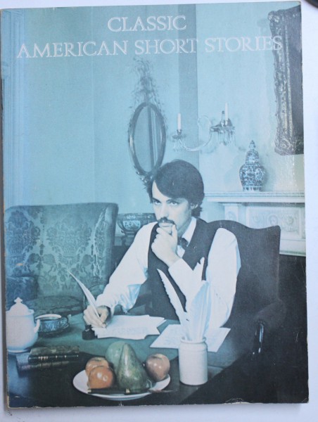 CLASSIC AMERICAN SHORT STORIES , editor THEODORE W. HIPPLE , 1977