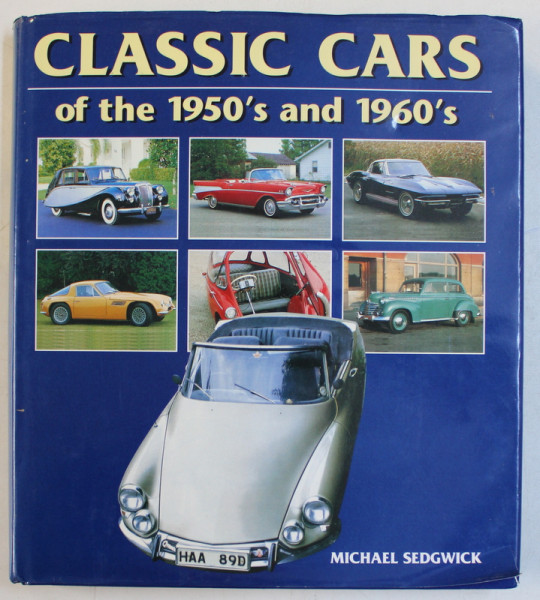 CLASSIC CARS OF THE 1950 ' S AND 1960 ' S by MICHAEL SEDWIGK , 1997