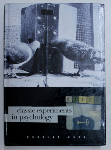 CLASSIC EXPERIMENTS IN PSYCHOLOGY by DOUGLAS MOOK , 2005