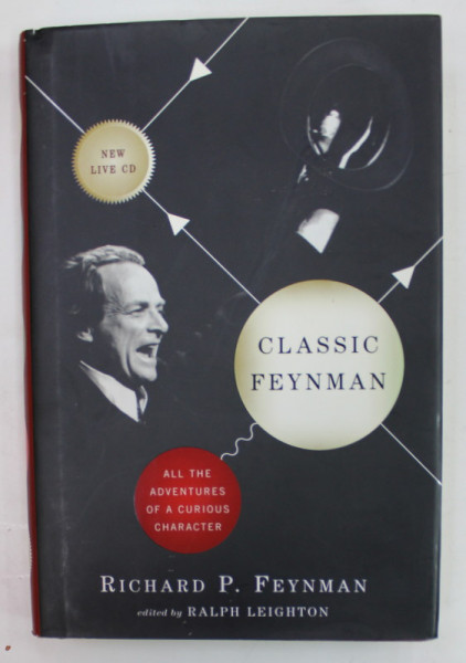 CLASSIC FEYNMAN , ALL THE ADVENTURES OF A CURIOUS CHARACTER by RICHARD P, FEYNMAN , 2006