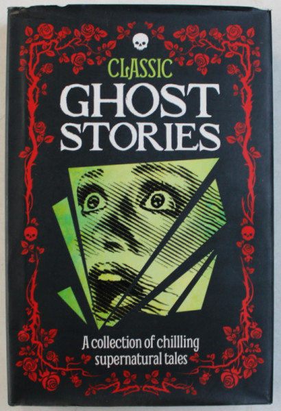 CLASSIC GHOST STORIES  - A COLECTION OF CHILLING SUPERNATURAL TALES , edited by ROBIN BROCKMAN , 2016