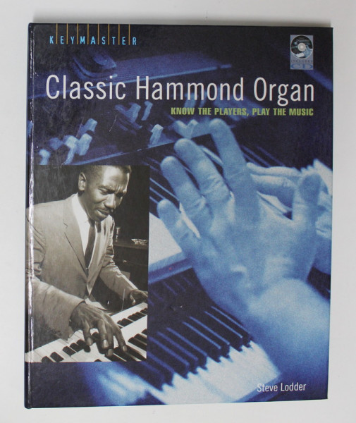 CLASSIC HAMMOND ORGAN - KNOW THE PLAYERS , PLAY THE MUSIC by STEVE LODDER , 2008, CD INCLUS *