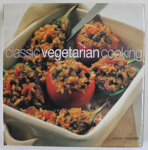 CLASSIC VEGETARIAN COOKING by LINDA FRASER , OVER 200 INSPIRING RECIPES , 2001