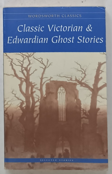 CLASSIC VICTORIAN and EDWARDIAN GHOST STORIES , selected by REX COLLINGS , 1996, COPERTA  BROSATA CU URME DE UZURA