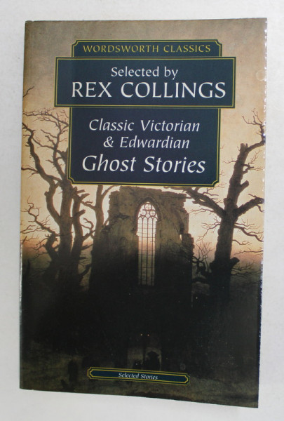 CLASSIC VICTORIAN and EDWARDIAN GHOST STORIES , selected by REX COLLINGS , 1996