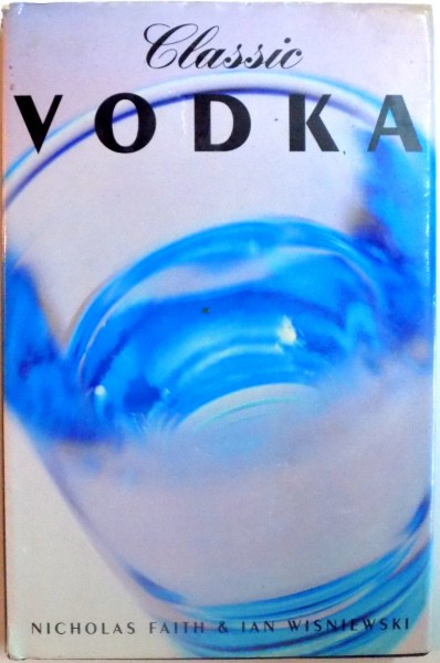 CLASSIC VODKA de NICHOLAS FAITH , IAN WISNIEWSKI , 1997