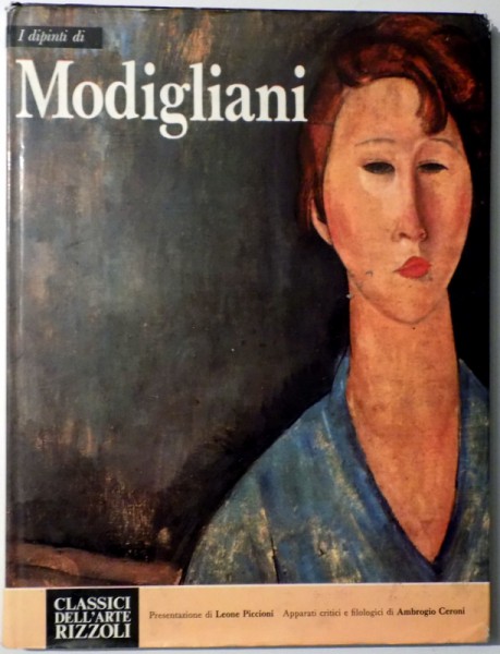 CLASSICI DELL'ARTE, I DIPINTI DI AMEDEO MODIGLIANI di LEONE PICCIONI , 1970