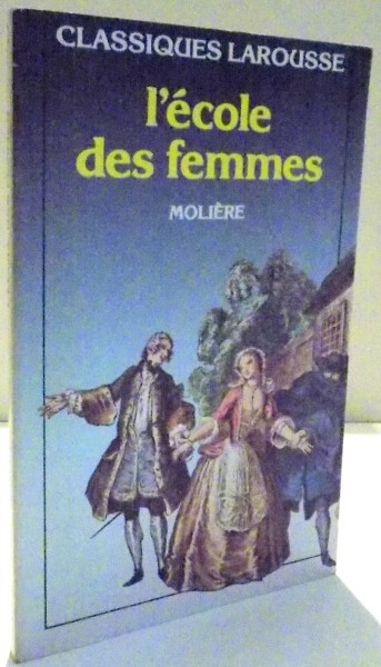 CLASSIQUES LAROUSSE , L ' ECOLE DES FEMMES de MOLIERE , 1970