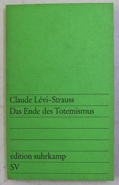 CLAUDE LEVI-STRAUSS , DAS ENDE DES TOTEMISMUS , 1972
