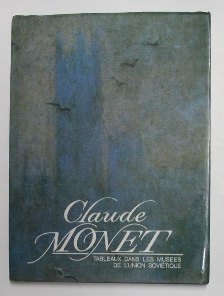 CLAUDE MONET - TABLEAUX DANS LES MUSEES DE L ' UNION SOVIETIQUE , 1990