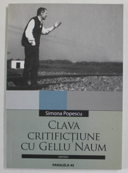 CLAVA CRITIFICTIUNE CU GELLU NAUM de SIMONA POPESCU , 2004