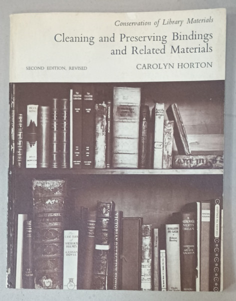 CLEANING AND PRESERVING BINDINGS AND RELATED MATERIALS , CONSERVATION OF LIBRARY MATERIALS , by CAROLYN HORTON , illustrated by ALDREN A. WATSON , 1986