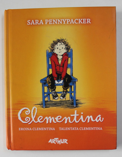 CLEMENTINA - EROINA CLEMENTINA - TALENTATA CLEMENTINA de SARA PENNYPACKER , ilustratii de MARLA FRAZEE , 2014