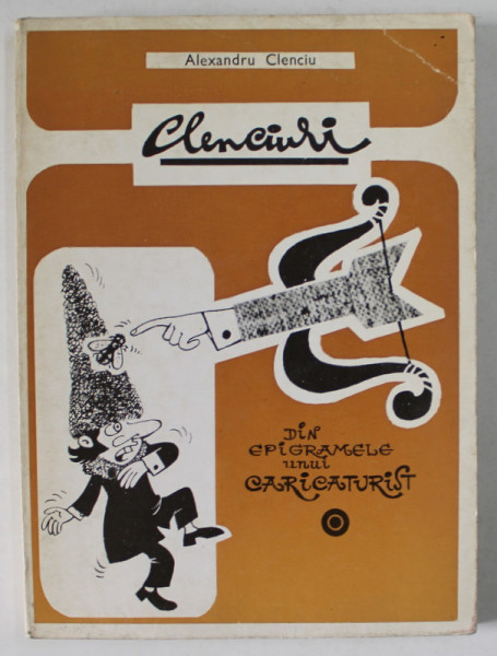 CLENCIURI , DIN EPIGRAMELE UNUI CARICATURIST de ALEXANDRU CLENCIU , 1973