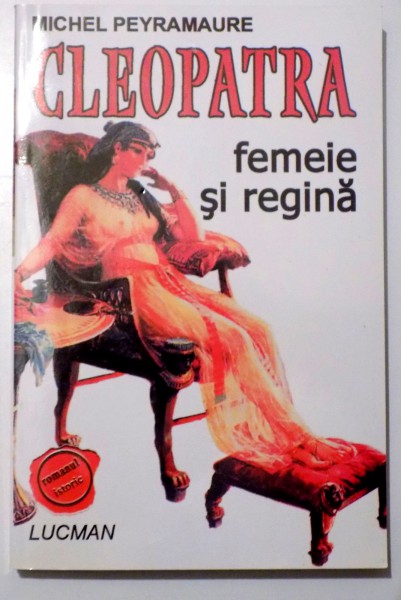 CLEOPATRA , FEMEIE SI REGINA de MICHEL PEYRAMAURE , 1997