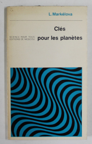 CLES POUR LES PLANETES par L. MARKELOVA , 1978