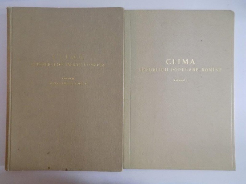 CLIMA REPUBLICII POPULARE ROMANE , VOL I , CLIMA REPUBLICII SOCIALISTE ROMANIA , VOL II 1962