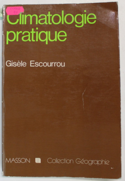 CLIMATOLOGIE  PRATIQUE par GISELE ESCOURROU , 1978