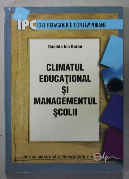 CLIMATUL EDUCATIONAL SI MANAGEMENTUL SCOLII de DANIELA ION BARBU , 2009 , DEDICATIE *