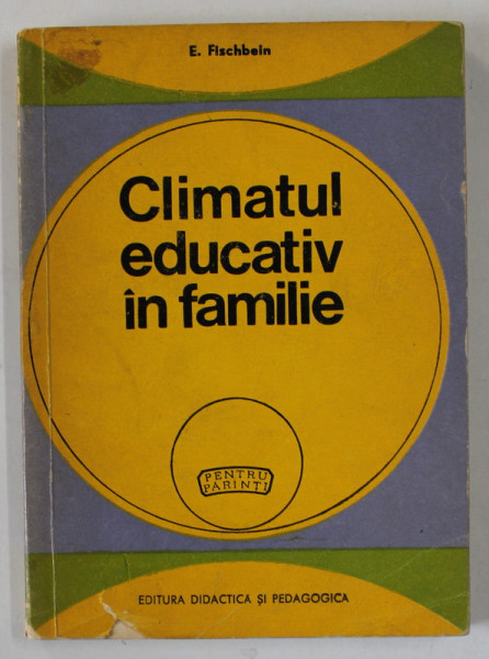 CLIMATUL EDUCATIV IN FAMILIE de E. FISCHBEIN , 1970