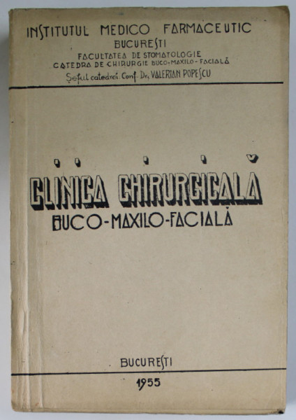 CLINICA CHIRURGICALA  BUCO - MAXILO - FACIALA , CURS PROVIZORIU de VALERIAN POPESCU , 1955 , PREZINTA INSEMNARI SI SUBLINIERI