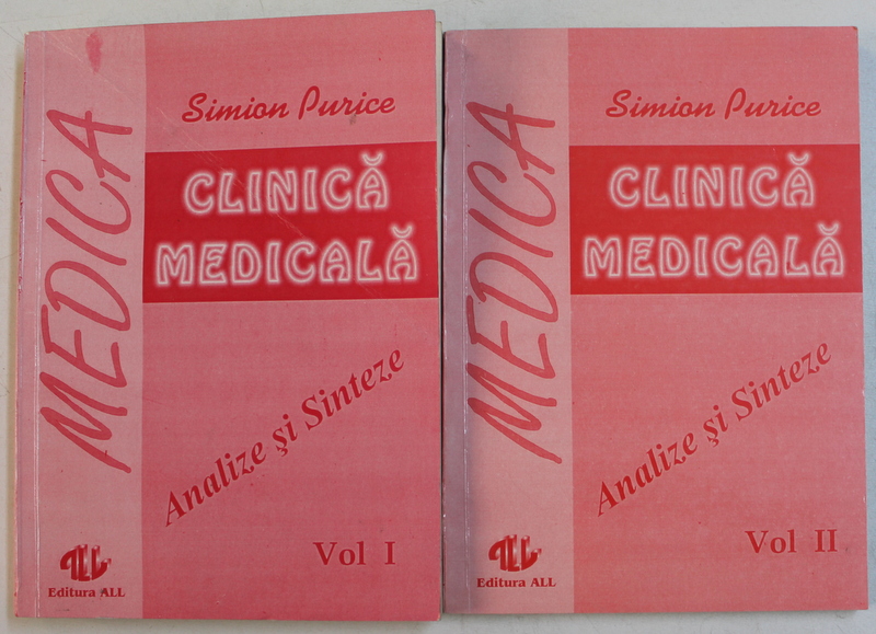 CLINICA MEDICALA  - ANALIZE SI SINTEZE de SIMION PURICE , VOLUMELE I - II , 1993