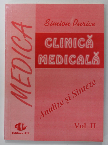 CLINICA MEDICALA , ANALIZE SI SINTEZE de SIMION PURICE , VOLUMUL II , 1993