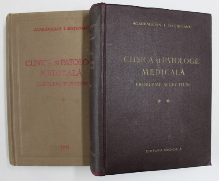 CLINICA SI PATOLOGIE MEDICALA - PROBLEME SI LECTIUNI de ACADEMICIAN IULIU HATIEGANU ,  VOLUMELE I - II , 1955 - 1958