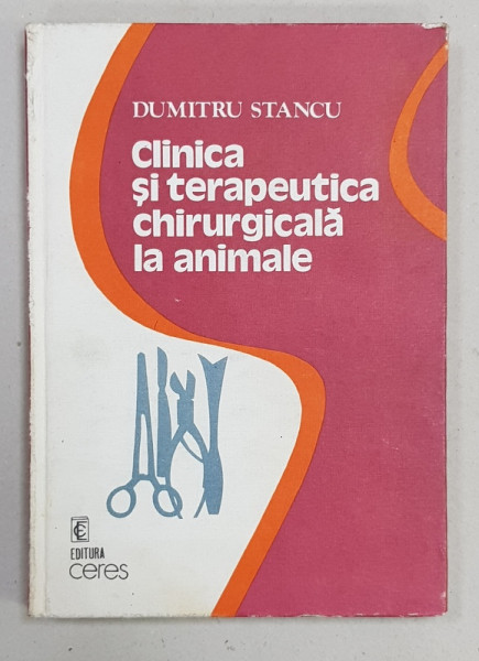 CLINICA SI TERAPEUTICA CHIRURGICALA LA ANIMALE de DUMITRU STANCU , 1984 , DEDICATIE*