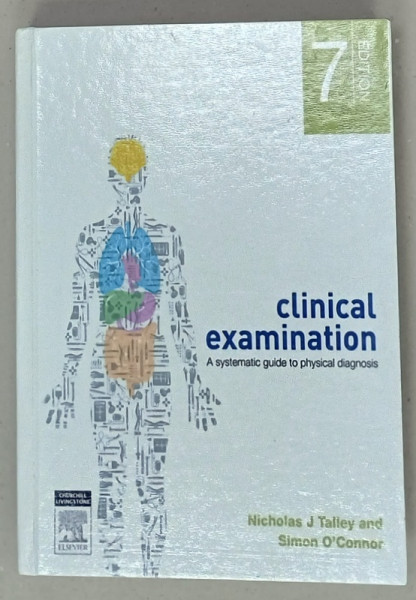 CLINICAL EXAMINATION , A SYSTEMATIC GUIDE TO PHYSICALS  DIAGNOSIS by  NICHOLAS J. TALLEY and SIMON O 'CONNOR , 2014